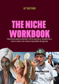 THE NICHE  WORKBOOK: EJERCICIOS PARA OBSESIONAR A TU AUDIENCIA.